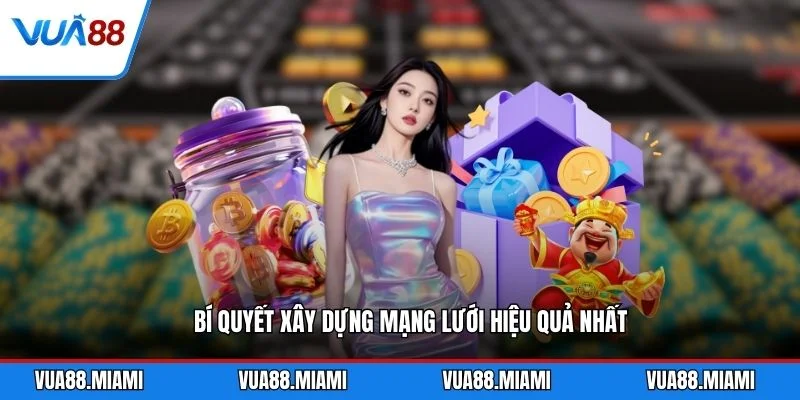 Bí quyết xây dựng mạng lưới hiệu quả nhất