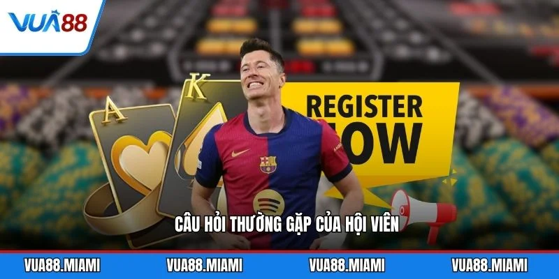 Câu hỏi thường gặp của hội viên