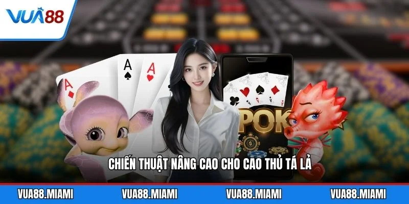 Chiến thuật nâng cao cho cao thủ tá lả