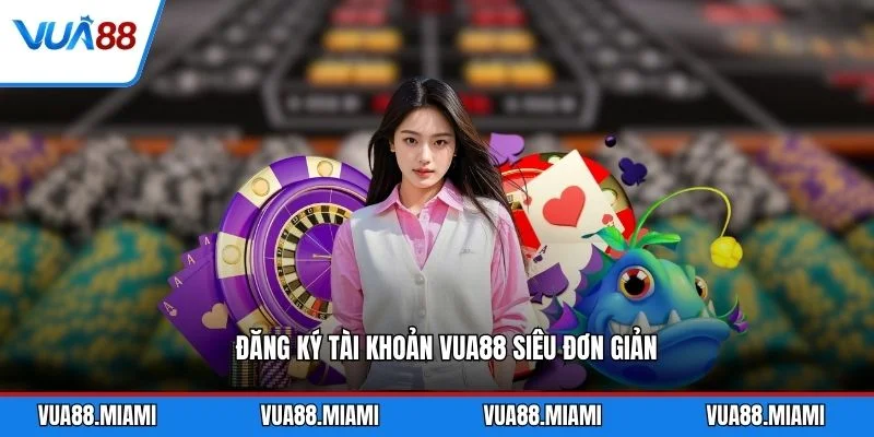 Trang chủ 5 Đăng ký tài khoản VUA88 siêu đơn giản