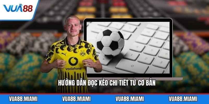 Hướng dẫn đọc kèo chi tiết từ cơ bản