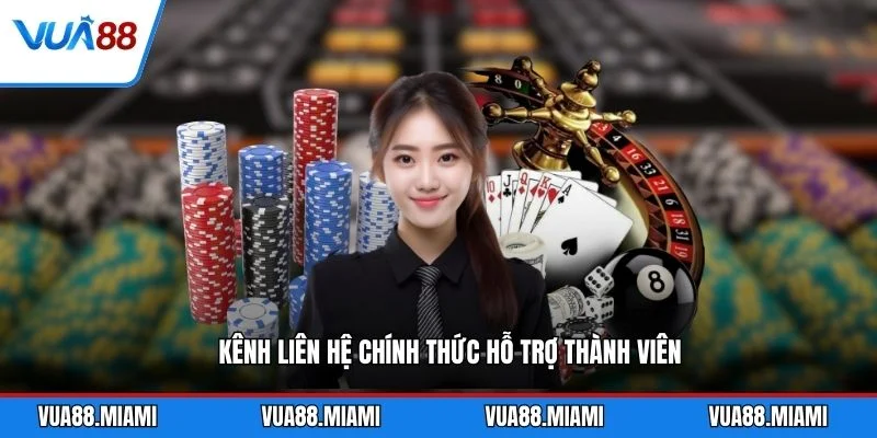 Kênh liên hệ chính thức hỗ trợ thành viên