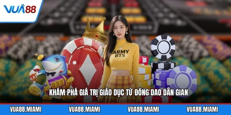 Khám phá giá trị giáo dục từ đồng dao dân gian