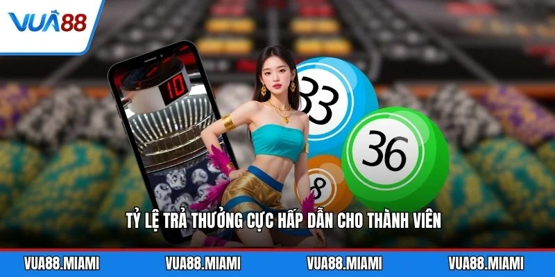 Tỷ lệ trả thưởng cực hấp dẫn cho thành viên