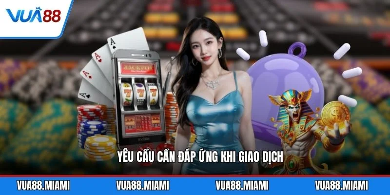 Rút tiền 2 Yêu cầu cần đáp ứng khi giao dịch